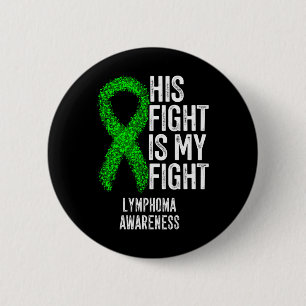 Blood Cancer His Fight Is My Fight Lymphoma Awaren 6 Cm Round Badge