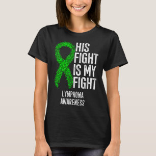 Blood Cancer His Fight Is My Fight Lymphoma Awaren T-Shirt