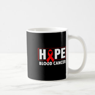 Blood Cancer - Hope Blood Cancer Awareness  Coffee Mug