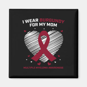Blood Cancer I Wear Burgundy Mum Multiple Myeloma Magnet