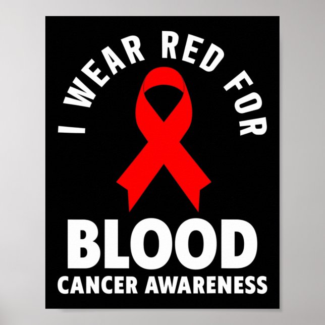 Blood Cancer  - I Wear Red For Blood Cancer Awaren Poster (Front)