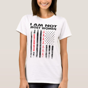 blood cancer survivor i am not most women T-Shirt