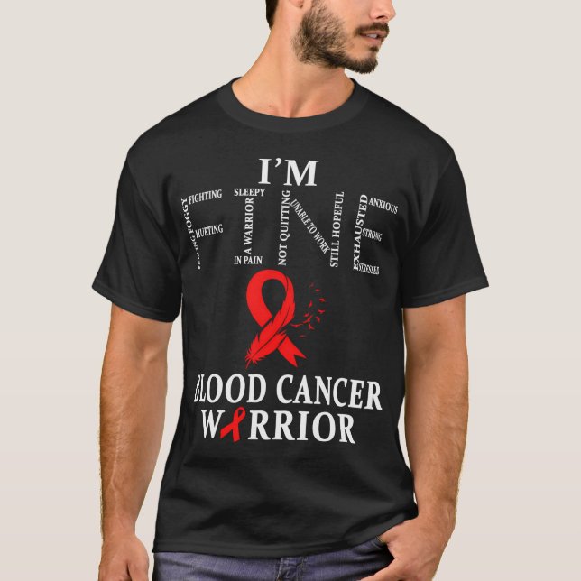 Blood Cancer Warrior I'M Fine T-Shirt (Front)