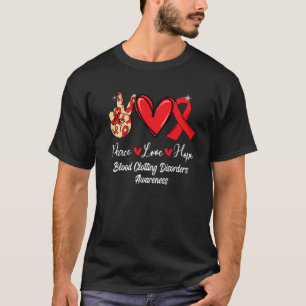 Blood Clotting Disorder Awareness Peace Love Hope T-Shirt