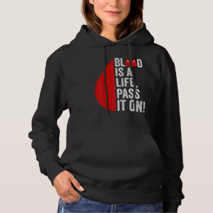 Blood Donation Is Life Pass On Blood-Donor Awarene Hoodie