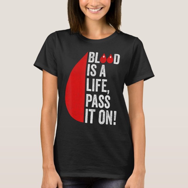 Blood Donation Is Life Pass On Blood-Donor Awarene T-Shirt (Front)