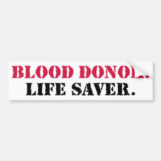 Blood Donor. Life Saver. Bumper Sticker
