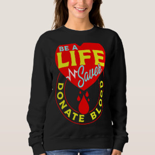 Blood Donor Save A Life Donate Blood Sweatshirt