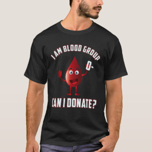 Blood Group 0 Negative Blood Donation Day Life Sav T-Shirt