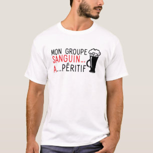 blood_group_a_peritive_quotation_alcohol_apero_hum T-Shirt
