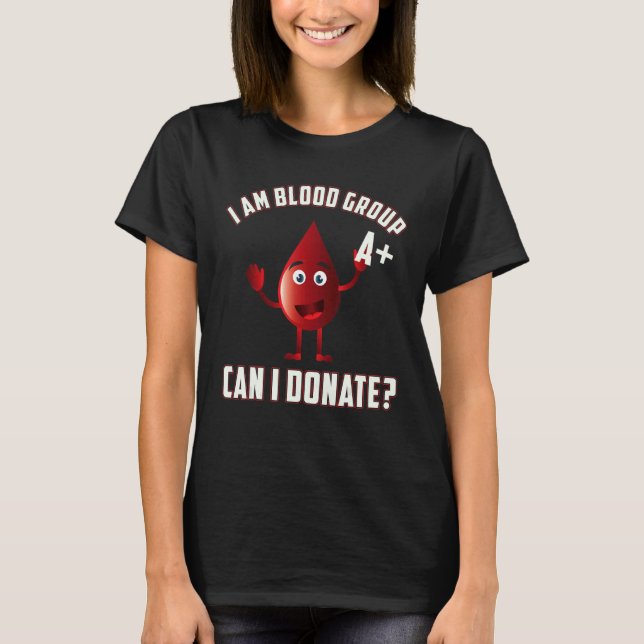 Blood Group A Positive Blood Donation Day Life Sav T-Shirt (Front)