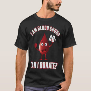 Blood Group AB Negative Blood Donation Day Life Sa T-Shirt