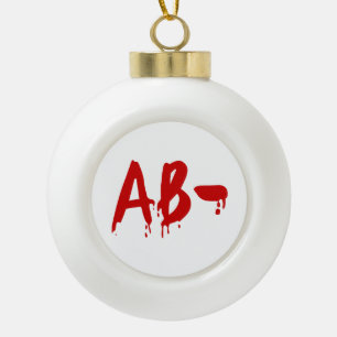 Blood Group AB- Negative #Horror Hospital Ceramic Ball Christmas Ornament