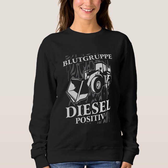 Blood Group Diesel Positive Excavator Loader Wheel Sweatshirt (Front)