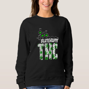 Blood Group Thc Grass Weed Kiffen Bud Druffi Tripp Sweatshirt