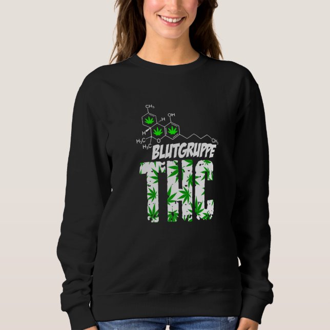 Blood Group Thc Grass Weed Kiffen Bud Druffi Tripp Sweatshirt (Front)