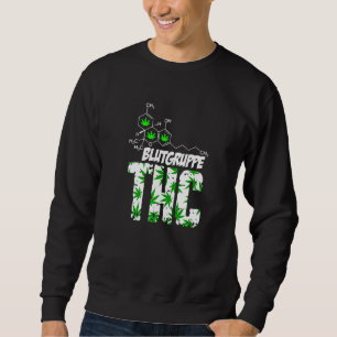 Blood Group Thc Grass Weed Kiffen Bud Druffi Tripp Sweatshirt