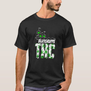 Blood Group Thc Grass Weed Kiffen Bud Druffi Tripp T-Shirt