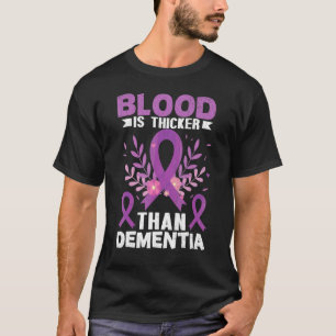 Blood Is Thicker Than Dementia Alzheimer's Awarene T-Shirt