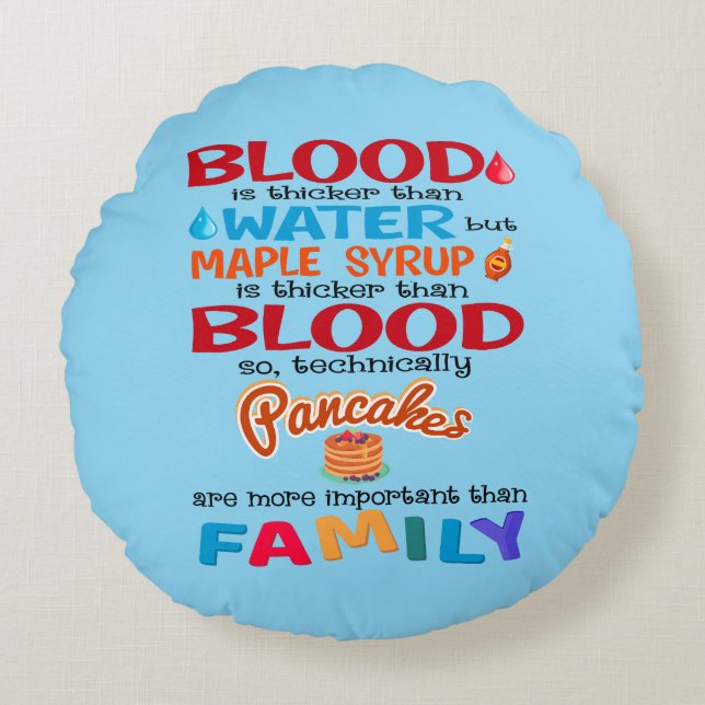 Blood is Thicker than Water But Maple Syrup is Round Cushion (Front)