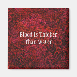 Blood Is Thicker Than Water Magnet