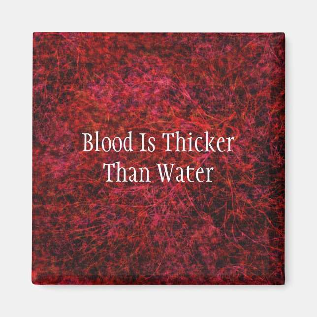 Blood Is Thicker Than Water Magnet (Front)