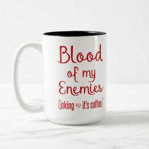 Blood Of My Enemies Sarcastic Coffee Lover Gift Two-Tone Coffee Mug