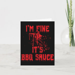 Blood Splatter - I'm Fine Bbq Sauce Funny Hallowee Card