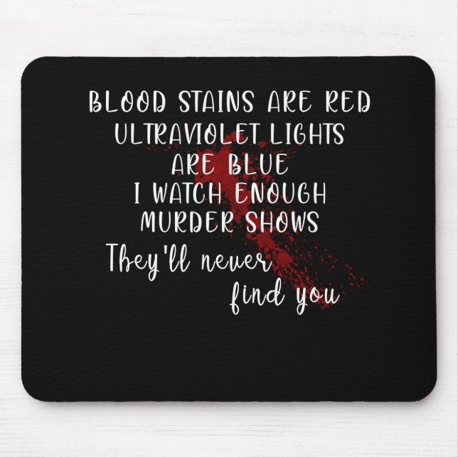 blood stains are red, ultraviolet lights are blue mouse pad (Front)