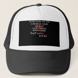 blood stains are red, ultraviolet lights are blue trucker hat