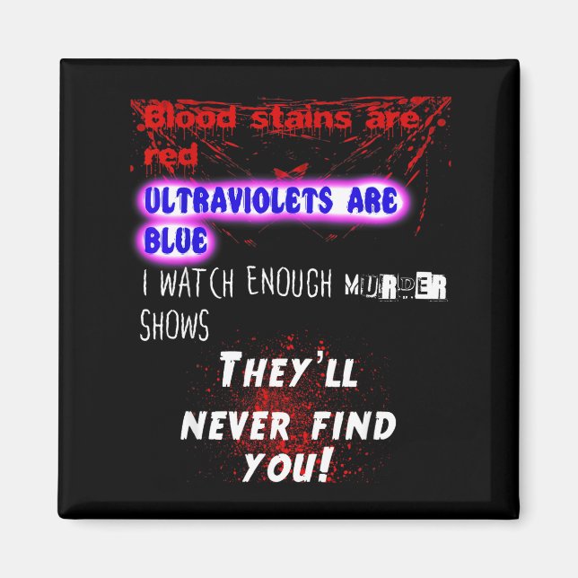 Blood Stains Are Red Ultraviolets Blue Theyll Neve Magnet (Front)