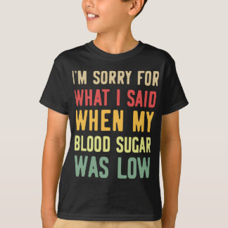 Blood Sugar Was Low Funny Type 1 Diabetes T1D Diab T-Shirt