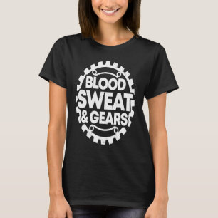 Blood Sweat And Gears Car Mechanic Automobile Repa T-Shirt