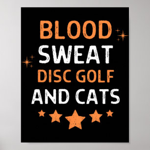 Blood Sweat Disc Golf And Cats Saying Quote Men Wo Poster