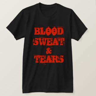 Blood Sweat & Tears T-Shirt