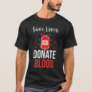 Blood Transfusion Phlebotomy Save Lives Donate B T-Shirt