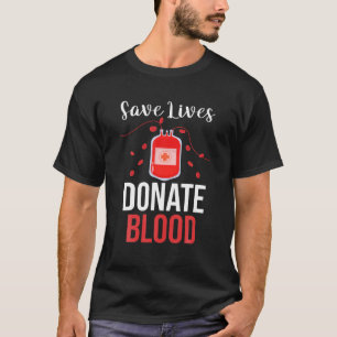 Blood Transfusion   Phlebotomy   Save Lives Donate T-Shirt