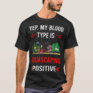 Blood Type Aquascaping Aquascape Aquascaper T-Shirt
