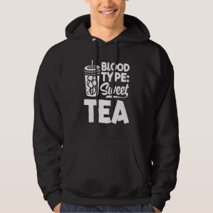 Blood Type Sweet Tea Tea Green Tea Black Tea Tea Hoodie