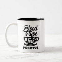 Blood Type Tea Positive Funny Tea Lover Puns