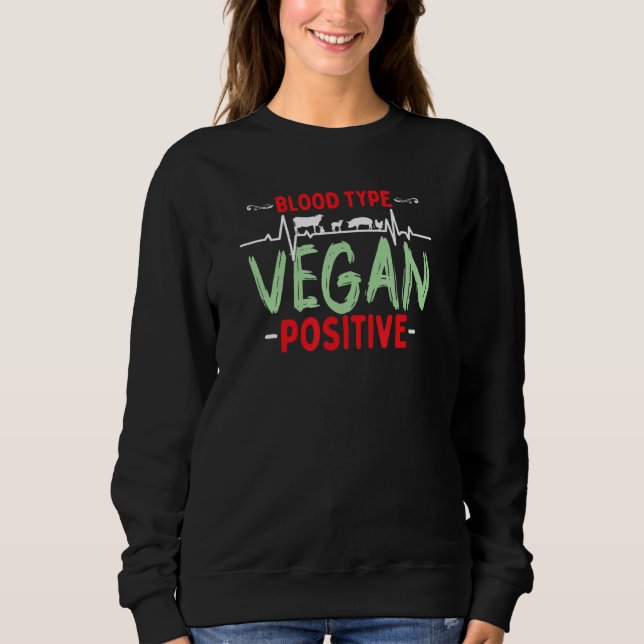Blood Type Vegan Positive Sweatshirt (Front)