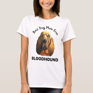 Bloodhound best dog mum ever T-Shirt
