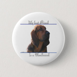 Bloodhound Best Friend; Bloodhound gifts; 6 Cm Round Badge