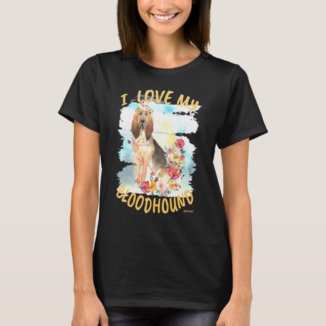 Bloodhound Dog I Love My Bloodhound T-Shirt (Front)