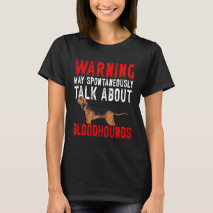 Bloodhound Dog Warning T-Shirt