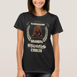 Bloodhound Grandpa Like A Normal Grandpa Only Cool T-Shirt