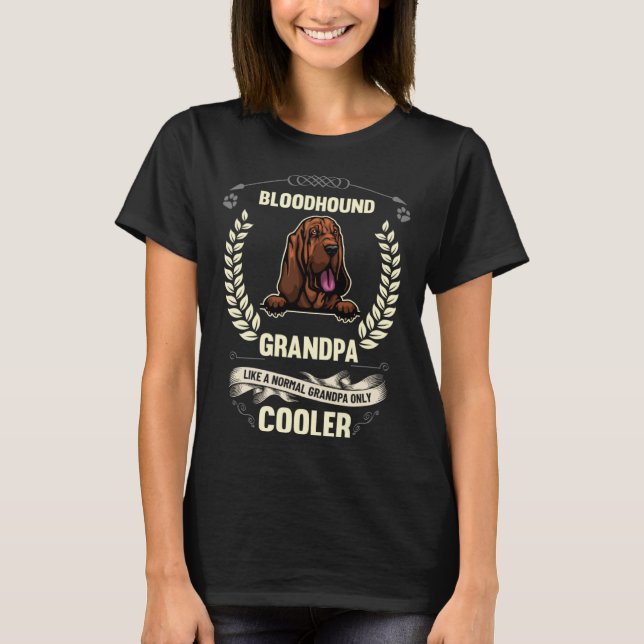 Bloodhound Grandpa Like A Normal Grandpa Only Cool T-Shirt (Front)
