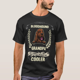 Bloodhound Grandpa Like A Normal Grandpa Only Cool T-Shirt