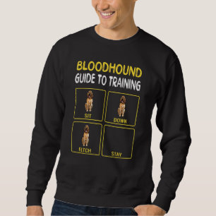 Bloodhound Guide To Training Dog Obedience Sweatshirt