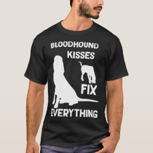Bloodhound kisses fix everything Bloodhound mom T-Shirt